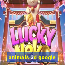 animais 3d google